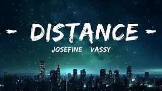Josefine & Vassy - Distance (Lyrics)  | 25mins of Best Vibe Music