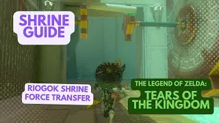 RIOGOK SHRINE FORCE TRANSFER in The Legend of Zelda: Tears of the Kingdom
