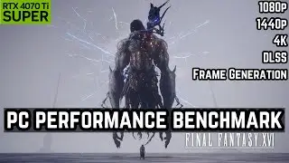 Final Fantasy XVI - RTX 4070 Ti Super Benchmark