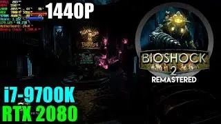 BioShock 2 Remastered RTX 2080 & 9700K - Max Settings 1440P