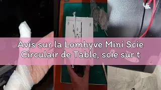 Avis sur la Lomhyve Mini Scie Circulair de Table, scie sur table et 4 lames, scie modelisme 7 vitess