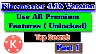 Kinemaster 4.16 || Use Without Watermark Trick || Unlock Features 2020