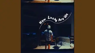 How Lucky Are We
