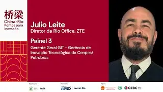 China-Rio: Pontes para inovação | Julio Leite