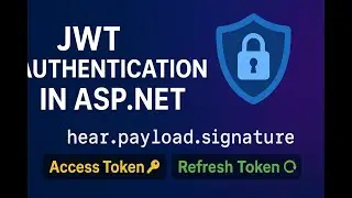JWT Authentication in ASP.NET Core | Access Token, Refresh Token & Security Explained