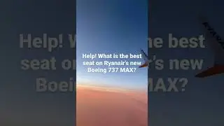 What is your favourite seat on Ryanair&rsquo;s new Boeing 737-8200 MAX?