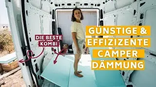 G&Uuml;NSTIG & EFFIZIENT D&Auml;MMEN BEIM CAMPERAUSBAU 🚐 Isolierung Camper Ausbau Vlog #2 Peugeot Boxer L2H2