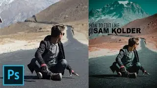 How To Edit Like Sam Kolder In Photoshop