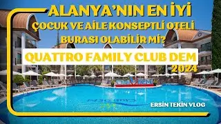 Alanya’nın en iyi çocuk ve aile konseptli oteli burası olabilir mi ? QUATTRO FAMILY CLUB DEM 2024