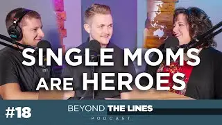 Why Single Moms are Heroes | Renee Bennett | Beyond The Lines Ep. 18
