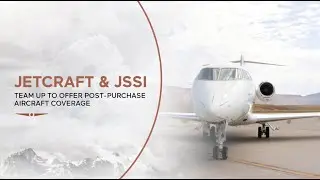 Jetcraft and JSSI team up to offer post-purchase aircraft coverage