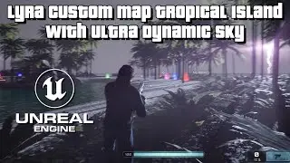 UE5 Lyra Custom Map Test Battle Island with Ultra Dynamic Sky and Weather on Unreal Engine 5