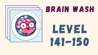 Brain Wash Answers | Level 141-150