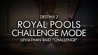 Destiny 2 - Royal Pools Challenge - Leviathan Raid