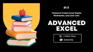 Advanced Excel Tutorial [#19] | How to Password Protect Excel Sheets, Workbooks, and Lock Cells |