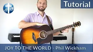Joy To The World | Phil Wickham Version | Acoustic Guitar Tutorial & Playthrough