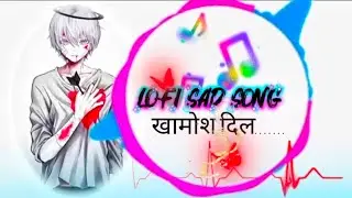 खामोश दिल| lo-fi sad song| #viral |#songlove | #tranding | #explore | more..............