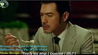 Because The Food Is So Delicious, Billionaire Buys The Whole Hotel | Movie Recap | recap