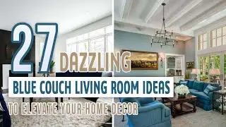 27 Dazzling Blue Couch Living Room Ideas To Elevate Your Home Decor