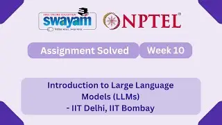 Introduction to Large Language Models (LLMs) Week 10 | NPTEL ANSWERS 2025 #myswayam #nptel