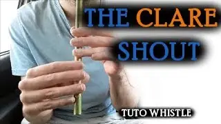 Apprendre The clare shout jig - Tuto whistle