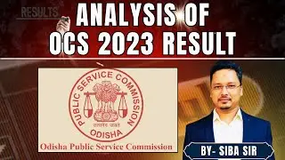 OCS RESULT 2023  ANALYSIS AND REFORM NEEED BY OPSC I SIBASANKAR HAZRA