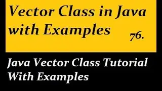 Java Vector Class Tutorial With Examples