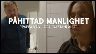 P&aring;hittad manlighet | Pappa kan laga (n&auml;stan) allt