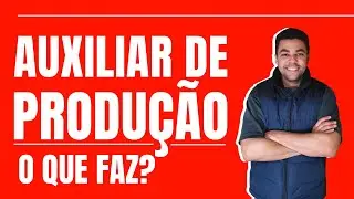 AUXILIAR DE PRODUÇÃO QUE FAZ | VAGAS
