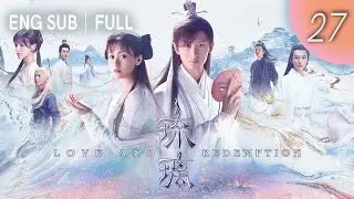 ENGSUB 【FULL】Love and Redemption EP27 ｜#ChengYi #YuanBingyan #LiuXueyi #cdrama