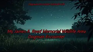 My James A. Reed Memorial Wildlife Area Dogman Encounter - Dogman Encounters Episode 634