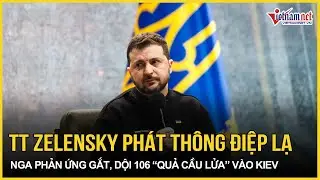 Ông Zelensky phát thông điệp “dị thường”, Nga phản ứng gắt, sững sờ 106 “quả cầu lửa” dội thẳng Kiev