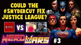 Can the #SnyderCut FIX Justice League? - Nerd Wars #3 - Nitpix vs Ryan Kinel & Uche Nwaneri