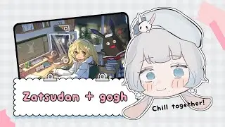 【Zatsudan & gogh】Chill last weekend of January!【#AnjouLIVE】