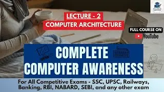 Computer Awareness from Basics to Exam Level | Class 2 - Computer Architecture | SSC, NABARD, SEBI