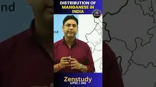 DISTRIBUTION OF MANGANESE IN INDIA | UPSC PRELIMS APPROACH 2024 | ZENSTUDY