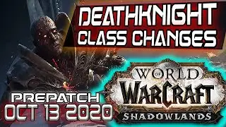 Shadowlands Prepatch ALL DeathKnight Class Changes Oct 13 2020