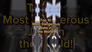 Top 10 Most Dangerous Jobs in the World | Risky Careers