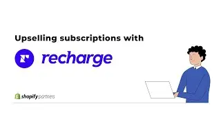 Upselling subscriptions with the new Recharge app, using Shopify's checkout