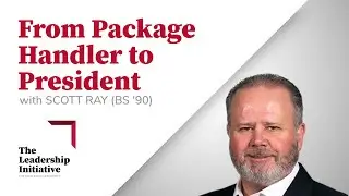 From Package Handler to President: Scott Ray&rsquo;s Leadership Journey