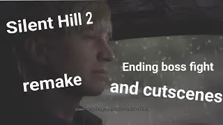 Silent Hill 2 remake ending Cutscene, Boss fight