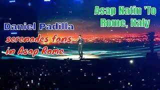 DANIEL PADILLA SERENADES FANS IN ASAP ROME | ASAP NATIN 'TO ROME ITALY | NOV. 16, 2019
