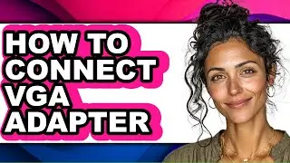 How to Connect Vga Adapter (full Guide)