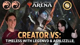CREATOR VS: Timeless | Head to Head with LegenVD & Ashlizzlle | MTG Arena