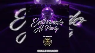 Entrando al Party - Guille Ignacio (Prod. YungJotaa)