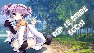 Top 10 Anime Ecchi