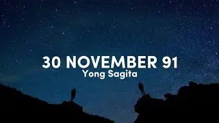 30 NOVEMBER 91 - Yong Sagita (Lirik)