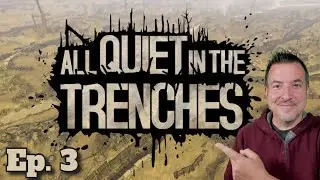 All Quiet in the Trenches - Ep. 3 - I Don't Like Retreating
