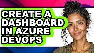 How to Create a Dashboard in Azure Devops (updated)