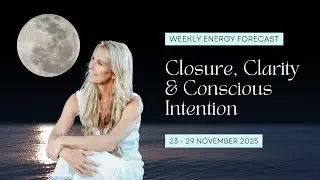 Weekly Energy Forecast (30 November - 6 December 2025) | Closure, Clarity & Conscious Intention